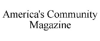 AMERICA'S COMMUNITY MAGAZINE