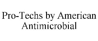PRO-TECHS BY AMERICAN ANTIMICROBIAL