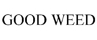GOOD WEED