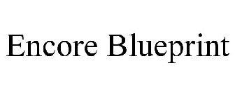 ENCORE BLUEPRINT
