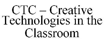 CTC - CREATIVE TECHNOLOGIES IN THE CLASSROOM