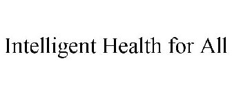 INTELLIGENT HEALTH FOR ALL