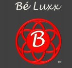 B, BE LUXX