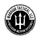 WARRIOR TACTICAL, LLC PRECISION WEAPON SYSTEMS W T