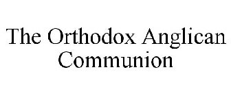 THE ORTHODOX ANGLICAN COMMUNION