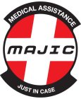 MAJIC MEDICAL ASSISTANCE JUST IN CASE