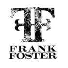 FF FRANK FOSTER