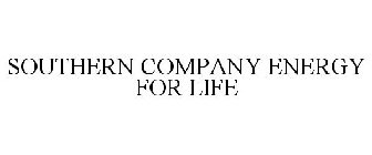 SOUTHERN COMPANY ENERGY FOR LIFE