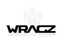 W WRAGZ ROOTS OF THE CULTURE