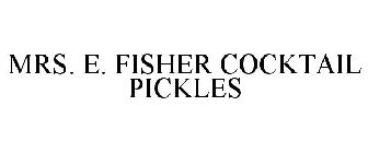 MRS. E. FISHER COCKTAIL PICKLES