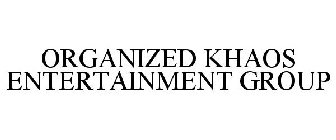 ORGANIZED KHAOS ENTERTAINMENT GROUP