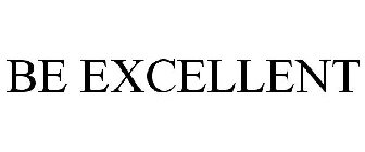 BE EXCELLENT