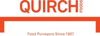 QUIRCH FOODS FOOD PURVEYORS SINCE 1967