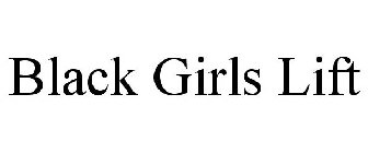 BLACK GIRLS LIFT