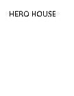 HERO HOUSE