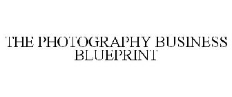 THE PHOTOGRAPHY BUSINESS BLUEPRINT
