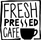 FRESH PRESSED CAFE