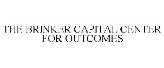 THE BRINKER CAPITAL CENTER FOR OUTCOMES