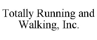 TOTALLY RUNNING AND WALKING, INC.