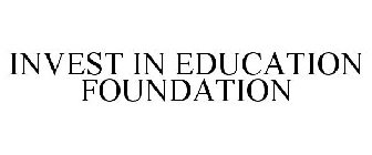 INVEST IN EDUCATION FOUNDATION