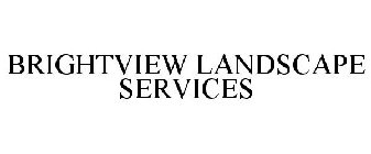 BRIGHTVIEW LANDSCAPE SERVICES