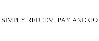 SIMPLY REDEEM, PAY AND GO