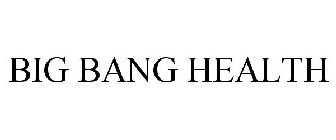 BIG BANG HEALTH