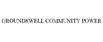 GROUNDSWELL COMMUNITY POWER