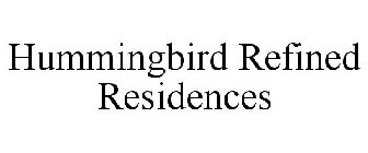 HUMMINGBIRD REFINED RESIDENCES