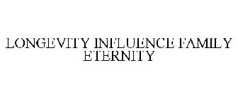 LONGEVITY INFLUENCE FAMILY ETERNITY
