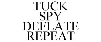 TUCK SPY DEFLATE REPEAT