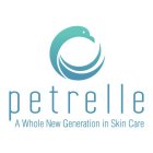 PETRELLE A WHOLE NEW GENERATION IN SKIN CARE