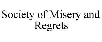 SOCIETY OF MISERY AND REGRETS