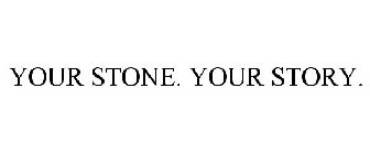 YOUR STONE. YOUR STORY.
