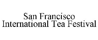 SAN FRANCISCO INTERNATIONAL TEA FESTIVAL