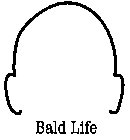 BALD LIFE