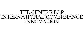 CENTRE FOR INTERNATIONAL GOVERNANCE INNOVATION