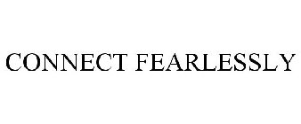 CONNECT FEARLESSLY