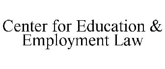 CENTER FOR EDUCATION & EMPLOYMENT LAW
