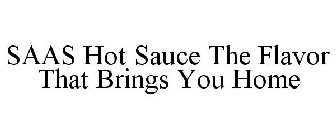 SAAS HOT SAUCE THE FLAVOR THAT BRINGS YOU HOME