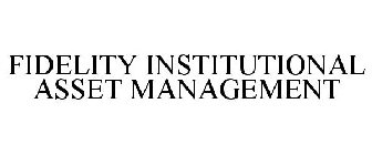 FIDELITY INSTITUTIONAL ASSET MANAGEMENT