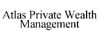 ATLAS PRIVATE WEALTH MANAGEMENT