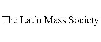 THE LATIN MASS SOCIETY