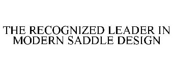 THE RECOGNIZED LEADER IN MODERN SADDLE DESIGN