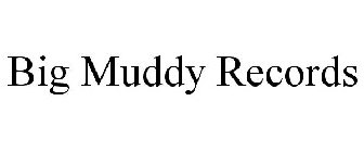 BIG MUDDY RECORDS