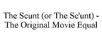 THE SCUNT (OR THE SC'UNT) - THE ORIGINAL MOVIE EQUAL