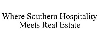 WHERE SOUTHERN HOSPITALITY MEETS REAL ESTATE