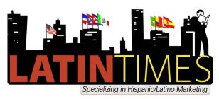 LATIN TIMES SPECIALIZING IN HISPANC/LATINO MARKETING