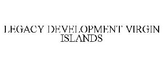 LEGACY DEVELOPMENT VIRGIN ISLANDS