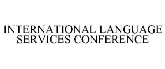 INTERNATIONAL LANGUAGE SERVICES CONFERENCE